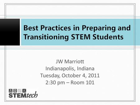 JW Marriott Indianapolis, Indiana Tuesday, October 4, 2011 2:30 pm – Room 101.