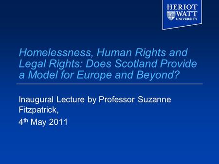 Homelessness, Human Rights and Legal Rights: Does Scotland Provide a Model for Europe and Beyond? Inaugural Lecture by Professor Suzanne Fitzpatrick, 4.