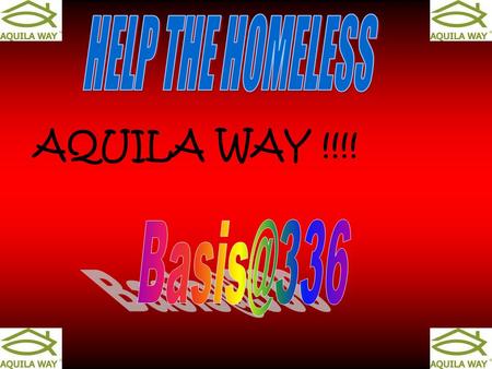 AQUILA WAY !!!!. is a resource centre for anyone needing housing support. exists to provide for the basic needs of a homeless people.
