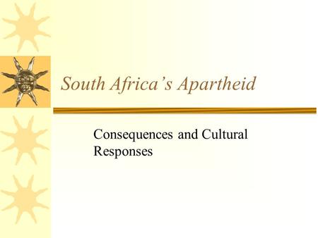 South Africa’s Apartheid Consequences and Cultural Responses.
