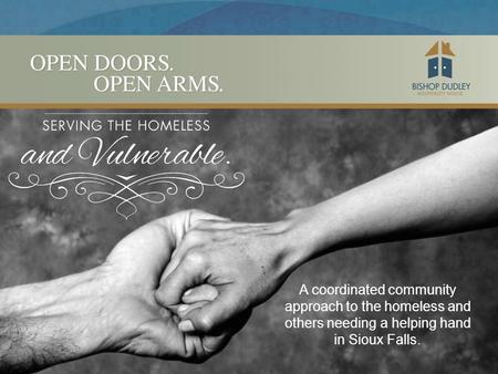 A coordinated community approach to the homeless and others needing a helping hand in Sioux Falls.