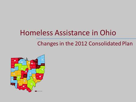 Homeless Assistance in Ohio Changes in the 2012 Consolidated Plan.