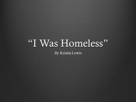 “I Was Homeless” By Kristin Lewis. belittle To make someone or something seem less important.