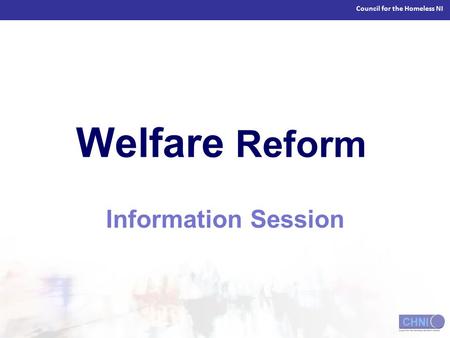 Council for the Homeless NI Welfare Reform Information Session.