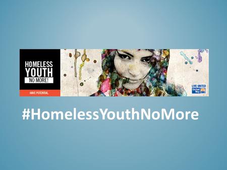 #HomelessYouthNoMore. At 17, her parental guardians’ struggle with chemical dependency and mental health issues forced her to flee from her home and drop.