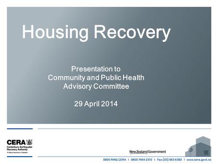 Housing Recovery Presentation to Community and Public Health Advisory Committee 29 April 2014.