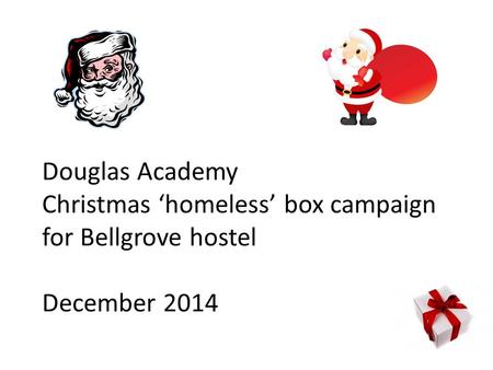 Douglas Academy Christmas ‘homeless’ box campaign for Bellgrove hostel December 2014.