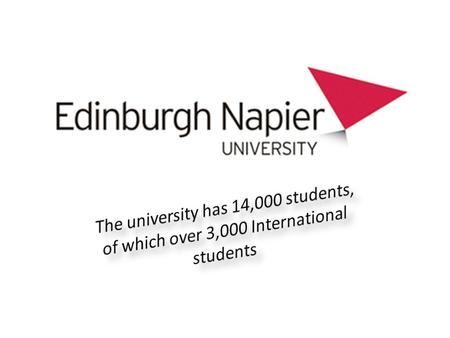 HISTORY OF NAPIER UNIVERSITY 1550 - John Napier, the inventor of logarithms and the decimal point, is founder of Napier university.