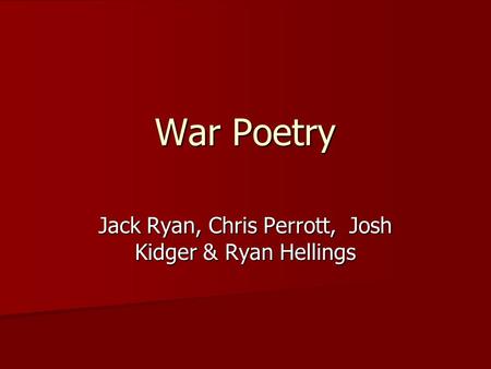 War Poetry Jack Ryan, Chris Perrott, Josh Kidger & Ryan Hellings.