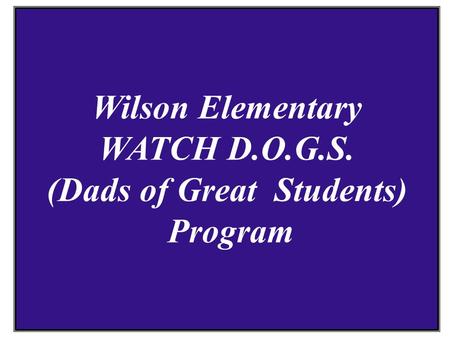 Wilson Elementary WATCH D.O.G.S. (Dads of Great Students) Program.