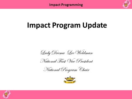 Impact Program Update Lady Drema Lee Woldman