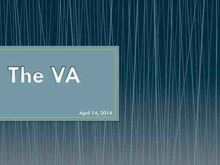 April 14, 2014. Who is VA…..VBA, VHA, VCA Who is not VA…..ODVA, VSO Healthcare Basics How to Apply Resources.