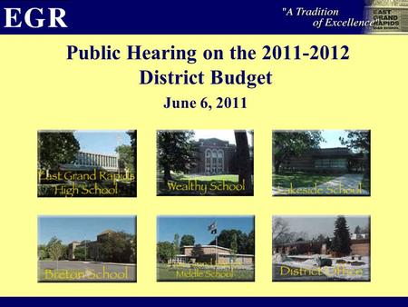 Public Hearing on the 2011-2012 District Budget June 6, 2011.