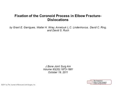 Fixation of the Coronoid Process in Elbow Fracture- Dislocations by Grant E. Garrigues, Walter H. Wray, Anneluuk L.C. Lindenhovius, David C. Ring, and.