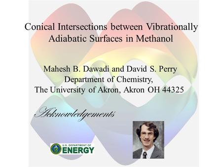 Conical Intersections between Vibrationally Adiabatic Surfaces in Methanol Mahesh B. Dawadi and David S. Perry Department of Chemistry, The University.