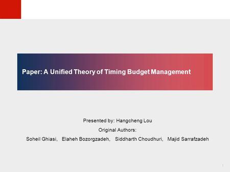 © KLMH Lienig Paper: A Unified Theory of Timing Budget Management Presented by: Hangcheng Lou Original Authors: Soheil Ghiasi, Elaheh Bozorgzadeh, Siddharth.