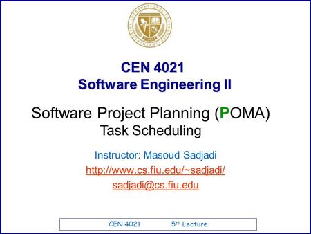 CEN 4021 5 th Lecture CEN 4021 Software Engineering II Instructor: Masoud Sadjadi  Software Project Planning.