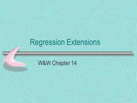 Regression Extensions W&W Chapter 14. Introduction So far we have assumed that our independent variables are measured intervally. Today we will discuss.