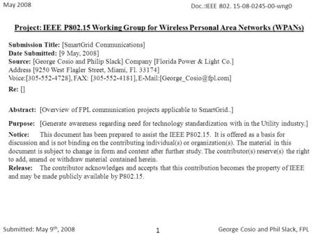 Project: IEEE P802.15 Working Group for Wireless Personal Area Networks (WPANs) Submission Title: [SmartGrid Communications] Date Submitted: [9 May, 2008]