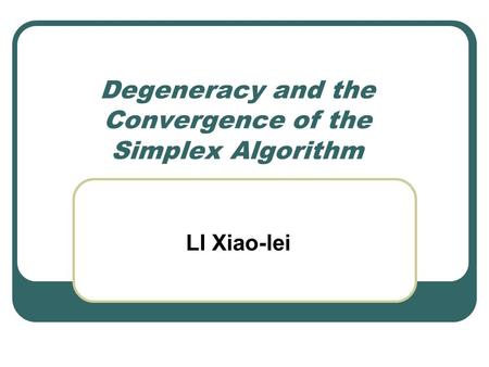 Degeneracy and the Convergence of the Simplex Algorithm LI Xiao-lei.