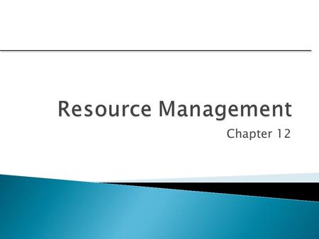 Resource Management Chapter 12.