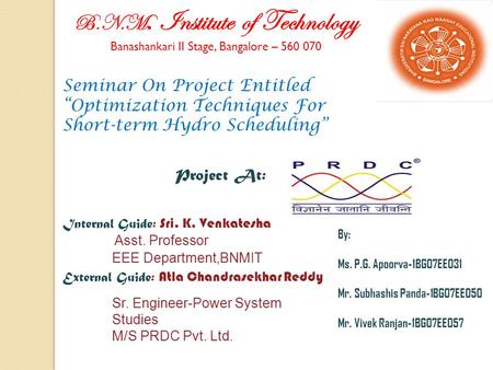 B.N.M. Institute of Technology Banashankari II Stage, Bangalore – 560 070 Seminar On Project Entitled “Optimization Techniques For Short-term Hydro Scheduling”