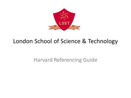 London School of Science & Technology Harvard Referencing Guide.