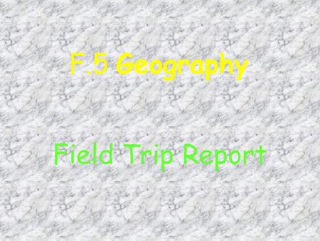 F.5 Geography Field Trip Report.