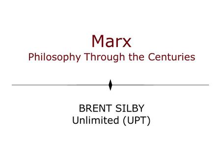 Marx Philosophy Through the Centuries BRENT SILBY Unlimited (UPT)