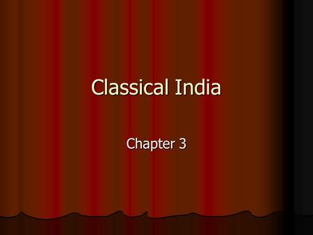 Classical India Chapter 3. Geography (N) Not isolated like China (contact with the Middle east and Mediterranean) Not isolated like China (contact with.