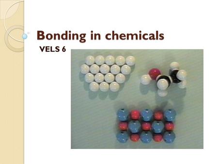 Bonding in chemicals VELS 6.