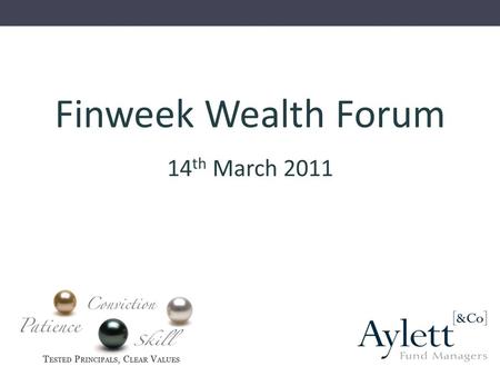 Finweek Wealth Forum 14 th March 2011. Agenda Common sense goes a long way in Investing South African Markets: Time to Cash in ? The Bravata Solution.