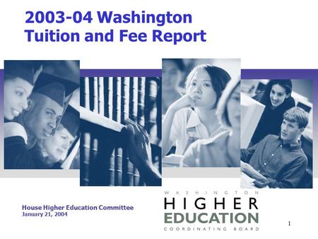 1 2003-04 Washington Tuition and Fee Report House Higher Education Committee January 21, 2004.