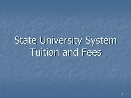1 State University System Tuition and Fees. 2 Florida Tuition Within proviso in the General Appropriations Act and law, each board of trustees shall set.