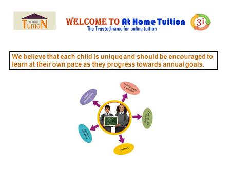 Welcome to At Home Tuition The Trusted name for online tuition We believe that each child is unique and should be encouraged to learn at their own pace.