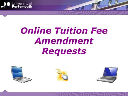 Online Tuition Fee Amendment Requests. Actioning a Tuition Fee Amendment To action a tuition fee amendment request you need to use the ‘Online Withdrawal.