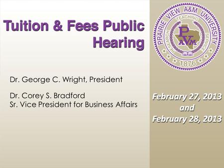 Dr. George C. Wright, President Dr. Corey S. Bradford Sr. Vice President for Business Affairs.