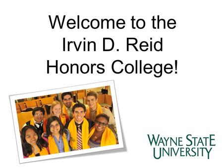Welcome to the Irvin D. Reid Honors College!. The mission of the Irvin D. Reid Honors College to promote informed, engaged citizenship as the foundation.