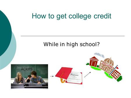 How to get college credit While in high school? ACRHS.