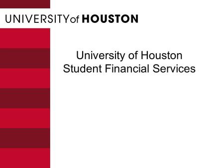 University of Houston Student Financial Services.