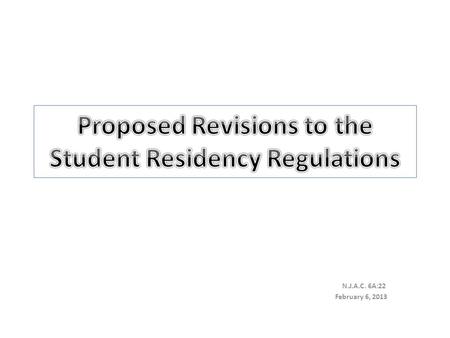 N.J.A.C. 6A:22 February 6, 2013. Purpose of Proposed Amendments To incorporate recommendations made by the Education Transformation Task Force so as to.