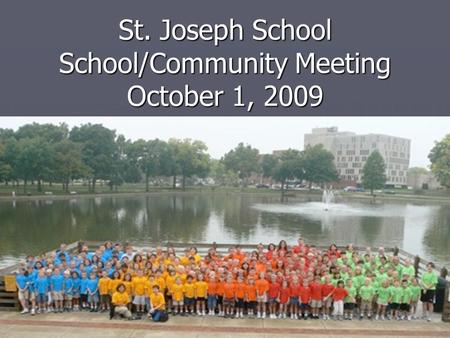 St. Joseph School School/Community Meeting October 1, 2009.