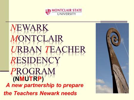 A new partnership to prepare the Teachers Newark needs (NMUTRP)