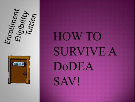 HOW TO SURVIVE A DoDEA SAV!