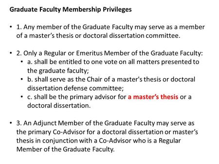 Graduate Faculty Membership Privileges 1. Any member of the Graduate Faculty may serve as a member of a master’s thesis or doctoral dissertation committee.