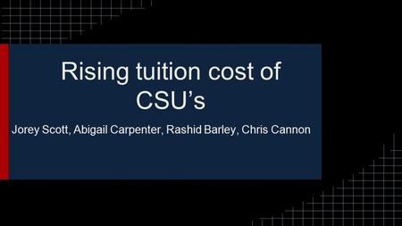 Rising tuition cost of CSU’s Jorey Scott, Abigail Carpenter, Rashid Barley, Chris Cannon.