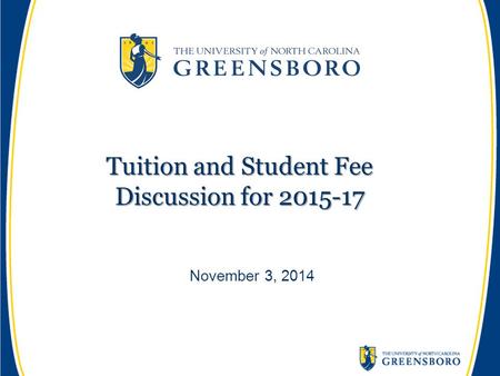 Tuition and Student Fee Discussion for 2015-17 November 3, 2014.