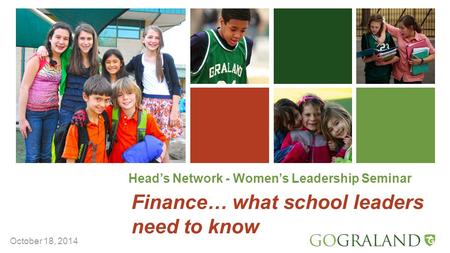Head’s Network - Women’s Leadership Seminar Finance… what school leaders need to know October 18, 2014.