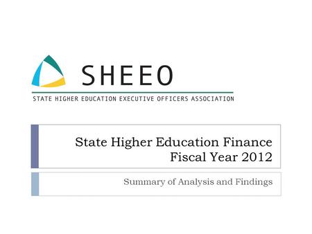 State Higher Education Finance Fiscal Year 2012 Summary of Analysis and Findings.