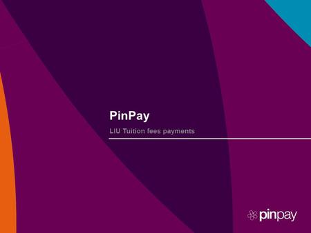 PinPay LIU Tuition fees payments. Pay University Tuition Bills User Experience The following pages provide a walkthrough on how users can Inquire and.